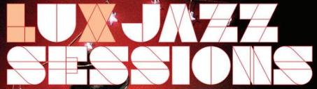 Lux Jazz Sessions - Header